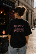 T-shirt Unisex “QUANDO UN DRINK INSIEME?”